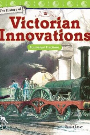 Cover of The History of Victorian Innovations: Equivalent Fractions