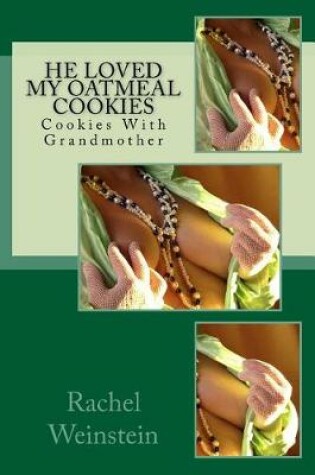 Cover of He Loved My Oatmeal Cookies