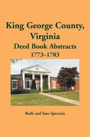 Cover of King George County, Virginia Deed Abstracts, 1773-1783