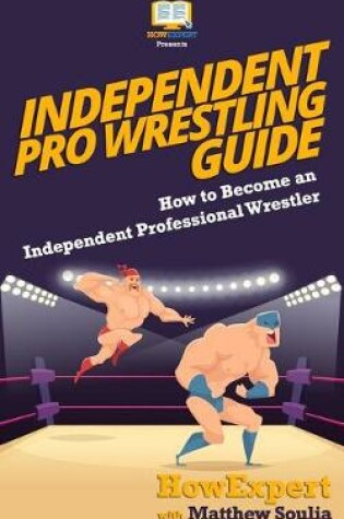 Cover of Independent Pro Wrestling Guide