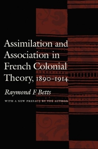 Cover of Assimilation and Association in French Colonial Theory, 1890-1914