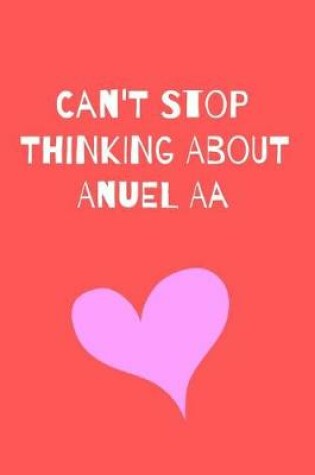 Cover of Can't Stop Thinking About Anuel AA