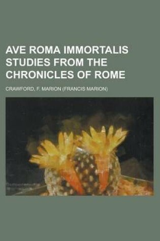 Cover of Ave Roma Immortalis Studies from the Chronicles of Rome Volume 2