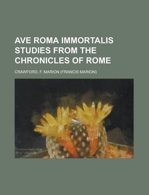 Book cover for Ave Roma Immortalis Studies from the Chronicles of Rome Volume 2