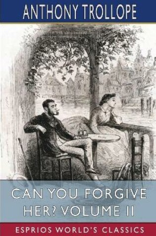 Cover of Can You Forgive Her? Volume II (Esprios Classics)