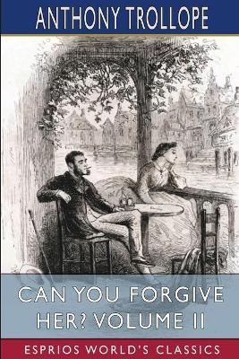 Book cover for Can You Forgive Her? Volume II (Esprios Classics)