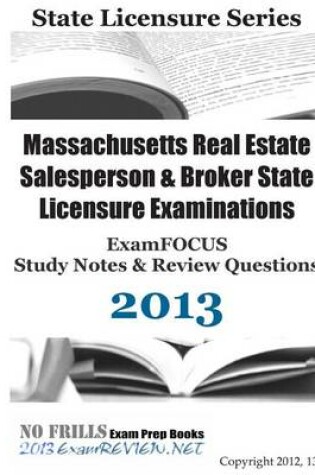 Cover of Massachusetts Real Estate Salesperson & Broker State Licensure Examinations Examfocus Study Notes & Review Questions 2013