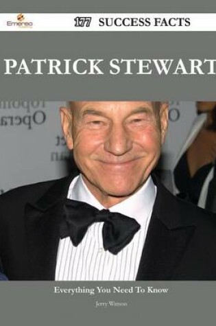 Cover of Patrick Stewart 177 Success Facts - Everything You Need to Know about Patrick Stewart