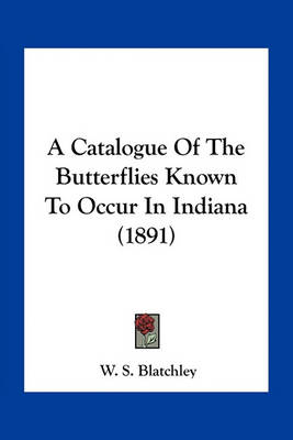 Cover of A Catalogue of the Butterflies Known to Occur in Indiana (1891)