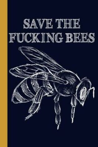 Cover of Save The Fucking Bees