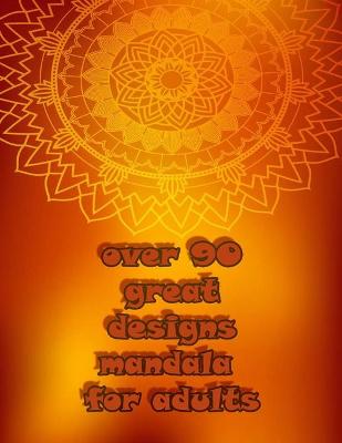 Book cover for over 90 great designs mandala for adults