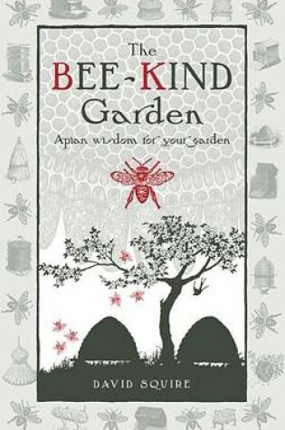 Cover of Bee-Kind Garden, The: Apian Wisdom for Your Garden