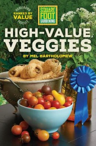 Cover of Square Foot Gardening High Value Veggies