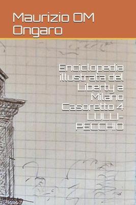 Cover of Enciclopedia illustrata del Liberty a Milano Casoretto 4 LULLI-PECCHIO