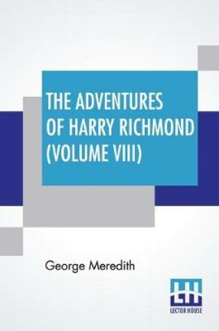 Cover of The Adventures Of Harry Richmond (Volume VIII)