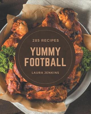 Book cover for 285 Yummy Football Recipes