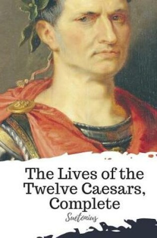 Cover of The Lives of the Twelve Caesars, Complete