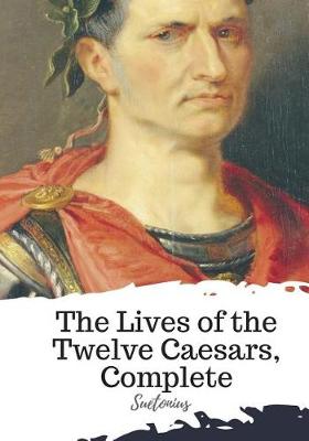 Book cover for The Lives of the Twelve Caesars, Complete