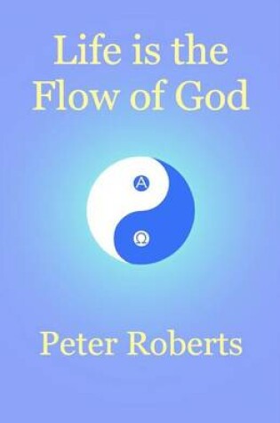 Cover of Life Is the Flow of God