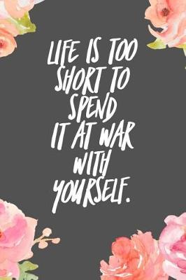 Book cover for Life Is Too Short to Spend It It War with Yourself