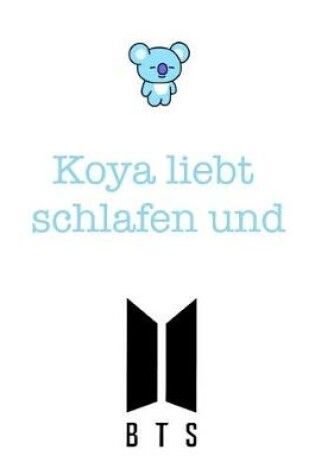 Cover of Koya liebt schlafen und BTS