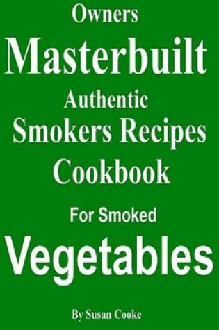 Cover of Owners Masterbuilt Authentic Smoker Recipes