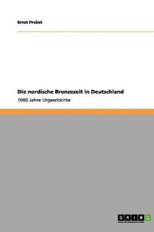 Cover of Die nordische Bronzezeit in Deutschland