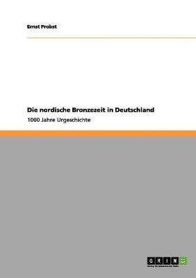 Book cover for Die nordische Bronzezeit in Deutschland