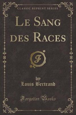 Book cover for Le Sang des Races (Classic Reprint)