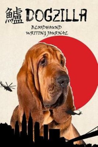 Cover of Dogzilla Bloodhound Writing Journal