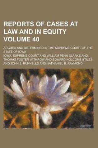 Cover of Reports of Cases at Law and in Equity; Argued and Determined in the Supreme Court of the State of Iowa Volume 40