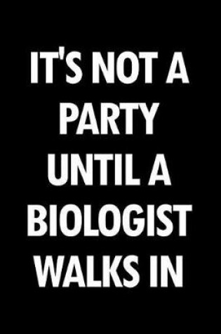 Cover of It's Not a Party Until a Biologist Walks in