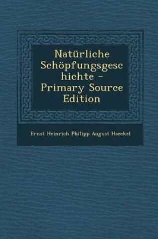 Cover of Naturliche Schopfungsgeschichte - Primary Source Edition