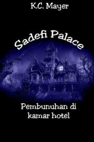 Cover of Sadefi Palace Pembunuhan Di Kamar Hotel