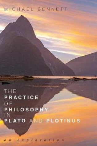 Cover of The Practice of Philosophy in Plato and Plotinus
