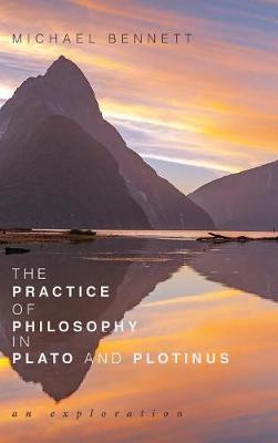 Book cover for The Practice of Philosophy in Plato and Plotinus
