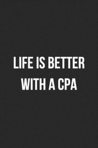 Cover of Life Is Better With A CPA