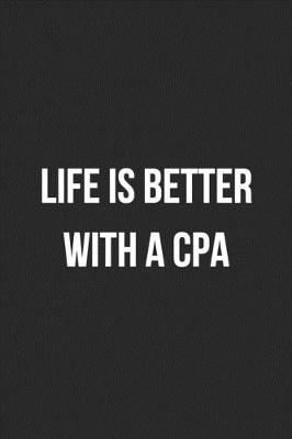 Book cover for Life Is Better With A CPA