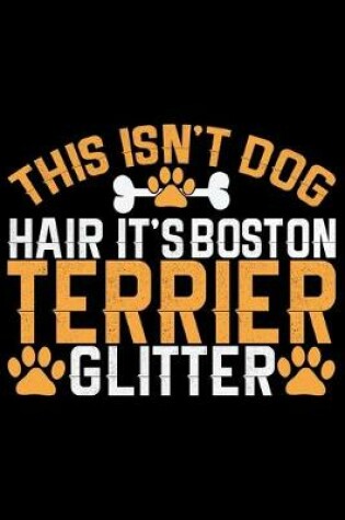 Cover of This Isn't Dog Hair It's Boston Terrier Glitter