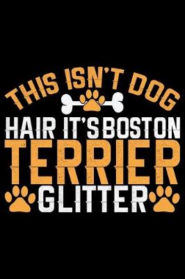 Book cover for This Isn't Dog Hair It's Boston Terrier Glitter