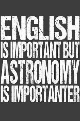 Cover of English Is Important But Astronomy Is Importanter