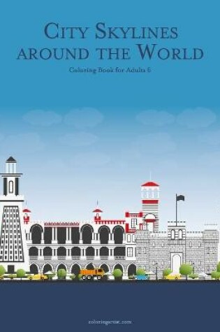 Cover of City Skylines around the World Coloring Book for Adults 6