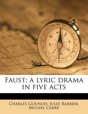 Book cover for Faust; A Lyric Drama in Five Acts