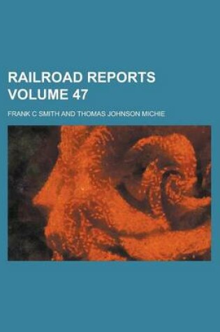 Cover of Railroad Reports Volume 47