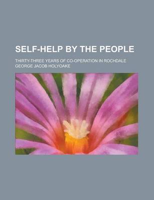 Book cover for Self-Help by the People; Thirty-Three Years of Co-Operation in Rochdale