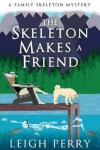 Book cover for The Skeleton Makes a Friend