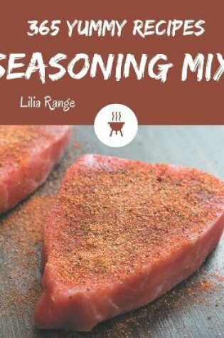 Cover of 365 Yummy Seasoning Mix Recipes