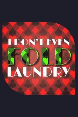 Book cover for I Don'T Even Fold Laundry