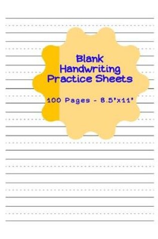 Cover of Blank Handwriting Practice Sheets - 100 pages 8.5" x 11"