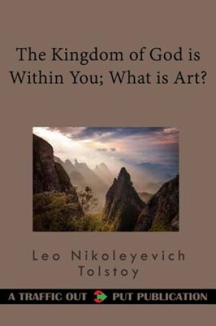 Cover of The Kingdom of God Is Within You; What Is Art?